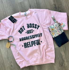 Not Bossy  sweatshirt