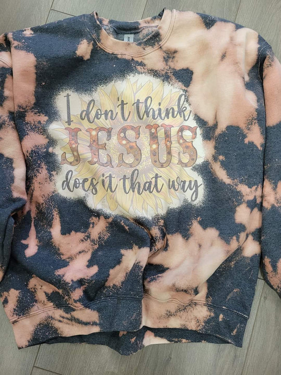 I don't think Jesus sweatshirt