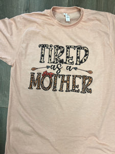 Tired as a Mother tee